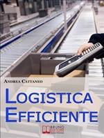 Logistica efficiente. Rendere più competitiva la tua impresa ottimizzando stoccaggio, distribuzione e consegna