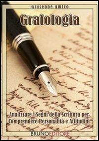 Grafologia. Analizzare i segni della scrittura per comprendere personalità e attitudini - Giuseppe Amico - ebook
