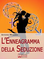 L' enneagramma della seduzione. Tecniche per riconoscere e attrarre il partner dei tuoi sogni