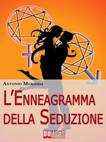 L' enneagramma della seduzione. Tecniche per riconoscere e attrarre il partner dei tuoi sogni - Antonio Meridda - ebook