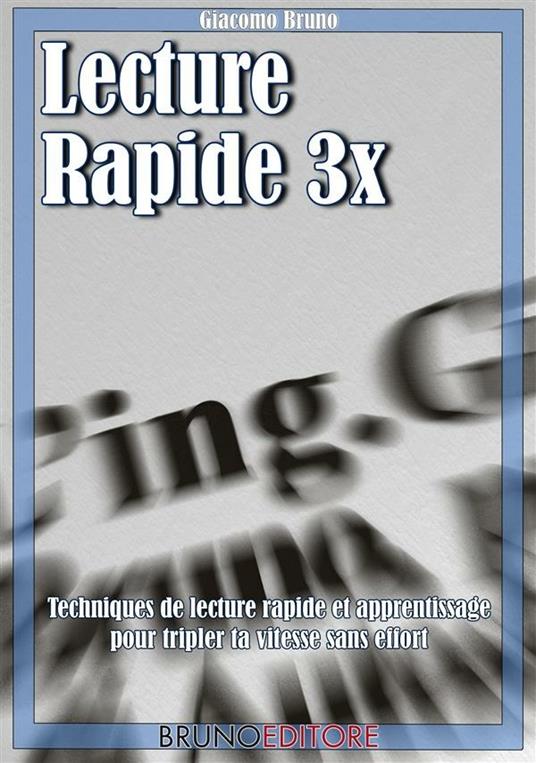 Lecture rapide 3x. Techniques de lecture rapide at apprentissage pour tripler ta vitesse sans effort. Ediz. italiana e francese - Giacomo Bruno - ebook
