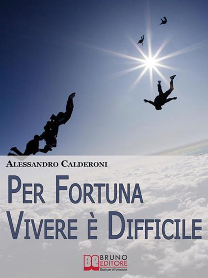 Per fortuna vivere è difficile - Alessandro Calderoni - ebook