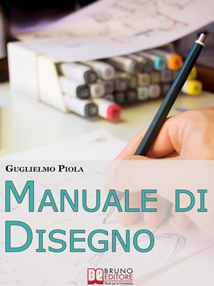 Manuale di disegno - Guglielmo Piola - ebook