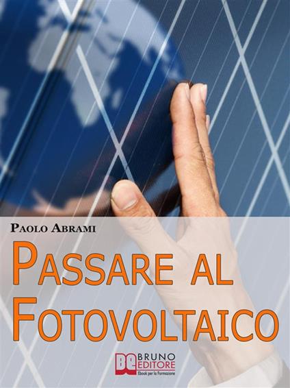 Passare al fotovoltaico - Paolo Abrami - ebook