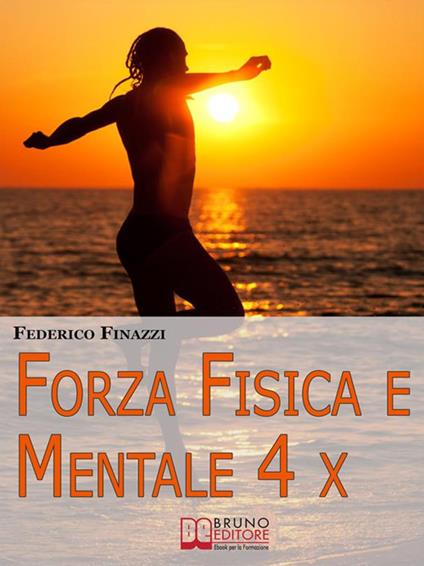 Forza fisica e mentale 4x - Federico Finazzi - ebook