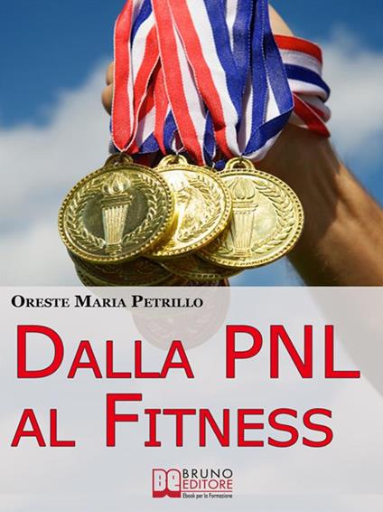 Dalla PNL al fitness - Oreste Maria Petrillo - ebook