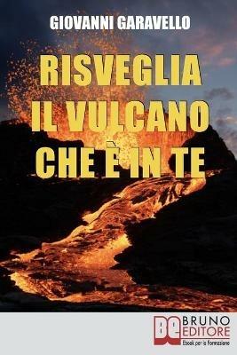 Risveglia il vulcano che è in te - Giovanni Garavello - ebook