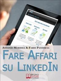 Fare affari su LinkedIn - Antonio Meridda,Fabio Pandiscia - ebook