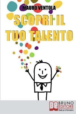 Scopri il tuo talento - Mauro Ventola - ebook