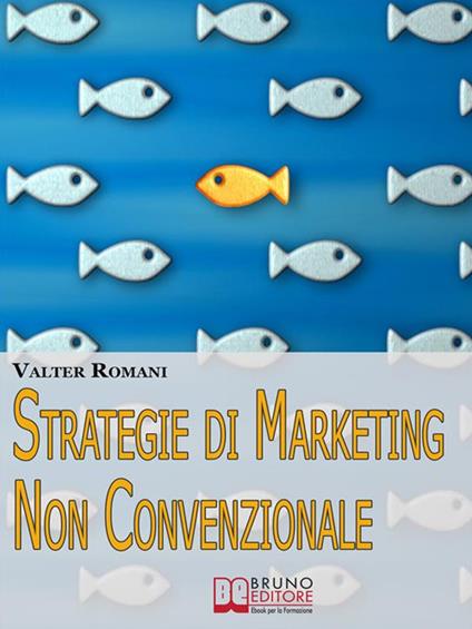 Strategie di markeitng non convenzionale - Valter Romani - ebook