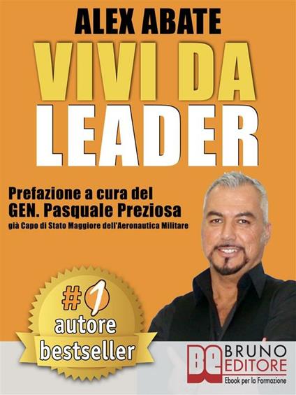 Vivi da leader. 3 storie e strumenti di coaching per diventare leader di te stesso e degli altri nel business e nella vita - Alex Abate - ebook