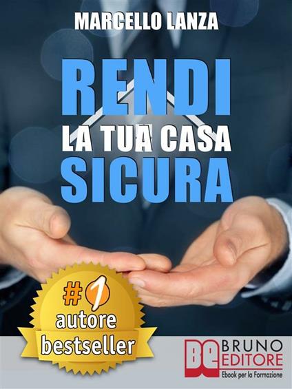 Rendi la tua casa sicura - Marcello Lanza - ebook
