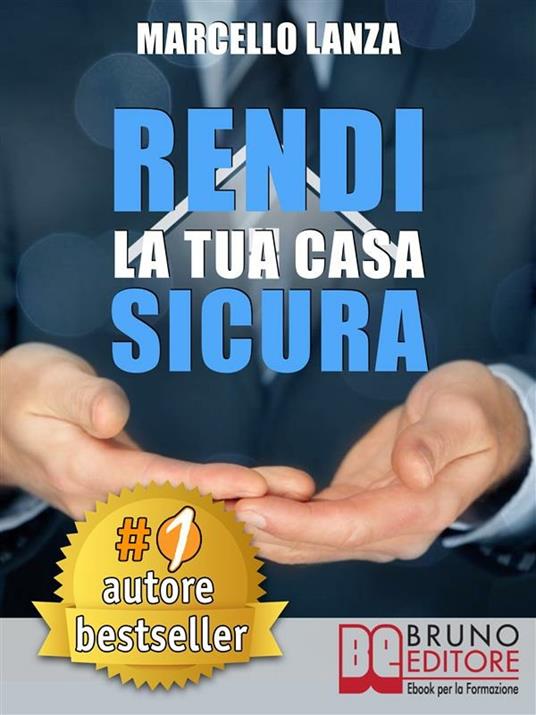 Rendi la tua casa sicura - Marcello Lanza - ebook