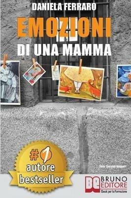 Emozioni di una mamma. Storia vera di una mamma tra adozione, disabilità, separazione e rinascita - Daniela Ferraro - ebook