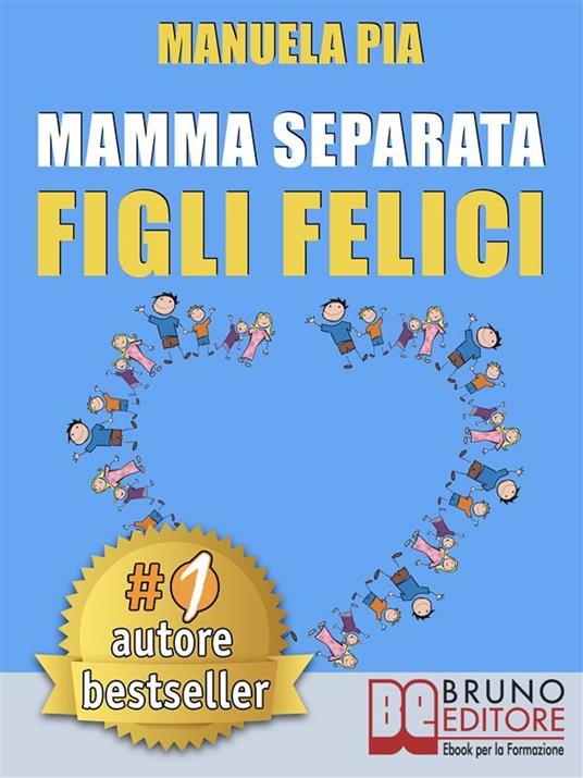 Mamma separata figli felici - Manuela Pia - ebook