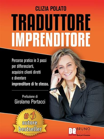 Traduttore imprenditore. Percorso pratico in 3 passi per differenziarti, acquisire clienti diretti e diventare imprenditore di te stessa - Clizia Polato - ebook