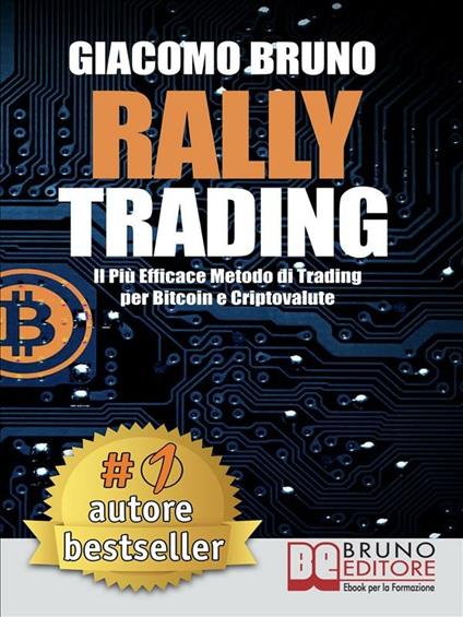 Rally trading. Il più efficace metodo di trading per bitcoin e criptovalute - Giacomo Bruno - ebook