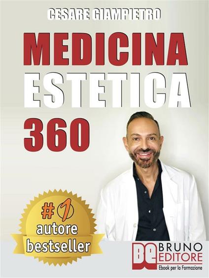 Medicina estetica 360. Come mantenere e preservare la tua bellezza con i segreti della medicina estetica moderna - Cesare Giampietro - ebook