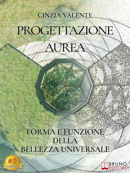 Progettazione aurea. Forma e Funzione della bellezza universale - Cinzia Valente - ebook