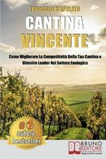 Cantina vincente. Come migliorare la competitività della tua cantina e divenire leader nel settore enologico