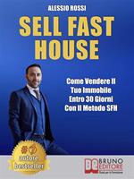 Sell fast house. Come vendere il tuo immobile entro 30 giorni con il metodo SFH