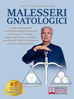 Malesseri gnatologici. Come riconoscere e risolvere definitivamente problemi di cefalea, dolore cervicale e acufene con l'analisi dell'articolazione temporo-mandibolare