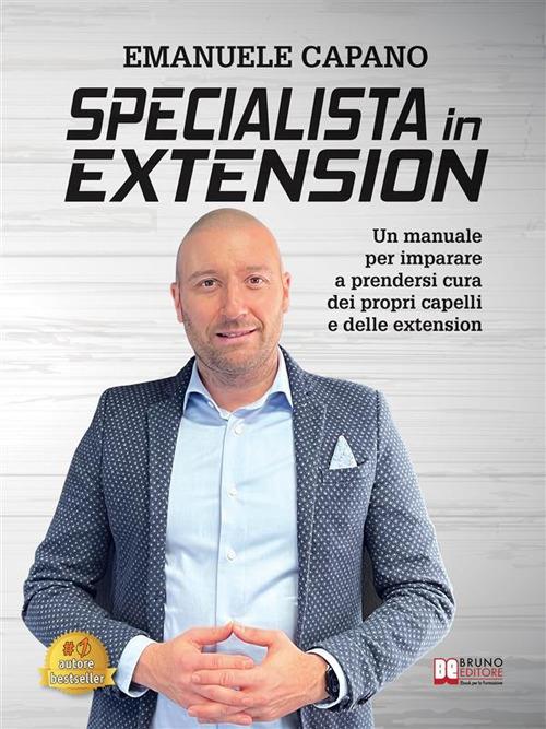 Specialista in extension. Un manuale per imparare a prendersi cura dei propri capelli e delle extension - Emanuele Capano - ebook