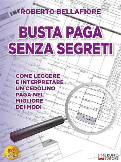 Busta paga senza segreti. Come leggere e interpretare un cedolino paga nel migliore dei modi - Roberto Bellafiore - ebook