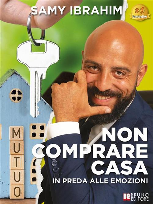 Non comprare casa in preda alle emozioni - Samy Ibrahim - ebook