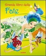 Il grande libro delle fate. Ediz. illustrata