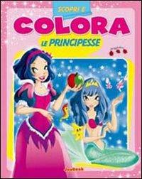 Scopri e colora le principesse. Ediz. illustrata - copertina