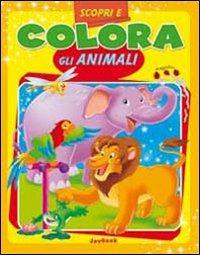 Scopri e colora gli animali. Ediz. illustrata - copertina