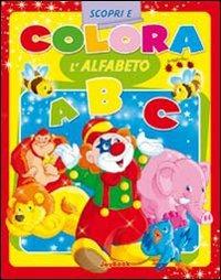Scopri e colora l'alfabeto. Ediz. illustrata. Con gadget - copertina