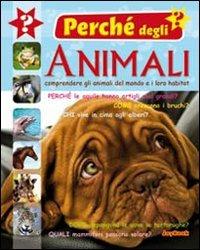 I perché degli animali. Ediz. illustrata - copertina