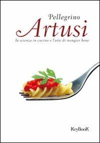 La scienza in cucina e l'arte di mangiar bene - Pellegrino Artusi - copertina