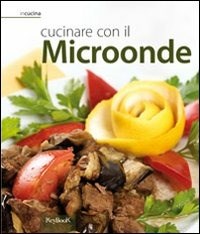 Cucinare con il microonde - Libro - Keybook - In cucina