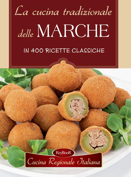 La cucina tradizionale delle Marche in 400 ricette classiche - copertina
