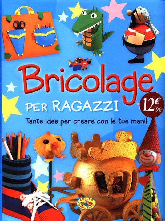 Bricolage per ragazzi. Ediz. illustrata - 3