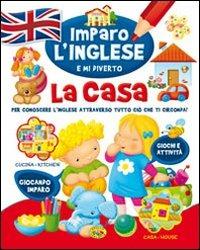 La casa. Imparo l'inglese e mi diverto - copertina