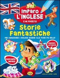 Storie fantastiche. Imparo l'inglese e mi diverto - copertina