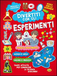 Diverti con gli esperimenti. Ediz. illustrata - copertina