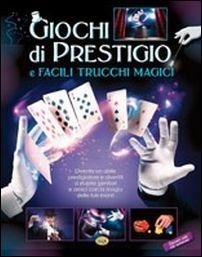 Giochi di prestigio e facili trucchi magici. Ediz. illustrata - copertina