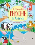 Gli animali. Il libro dei perché. Ediz. a colori