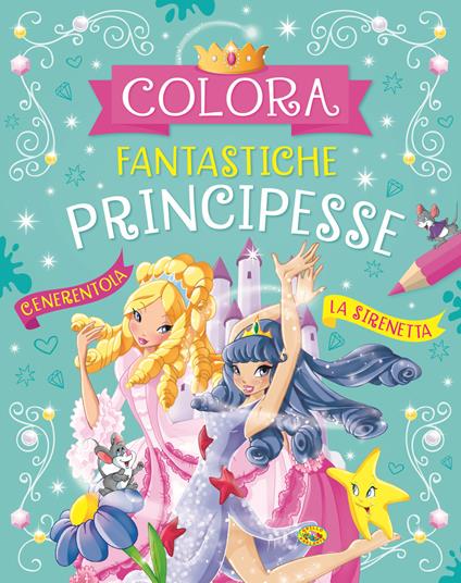 Colora fantastiche principesse. Ediz. a colori - copertina