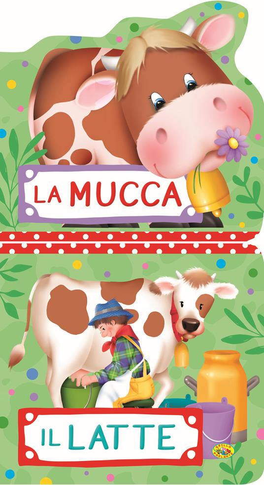 La mucca. Il latte. Ediz. illustrata - copertina