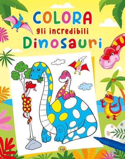 Colora gli incredibili dinosauri. Ediz. a colori - copertina