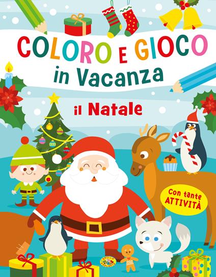 Il Natale. Coloro e gioco in vacanza. Ediz. a colori - copertina