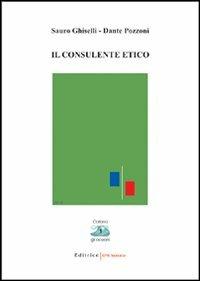 Il consulente etico - Dante Pozzoni,Sauro Ghiselli - copertina