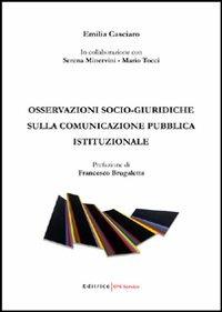 Osservazioni socio-giuridiche sulla comunicazione pubblica istituzionale - Mario Tocci,Emilia Casciaro,Serena Minervini - copertina