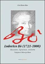 Lodovico Bò (1721-1800). Misuratore, soprastante, architetto